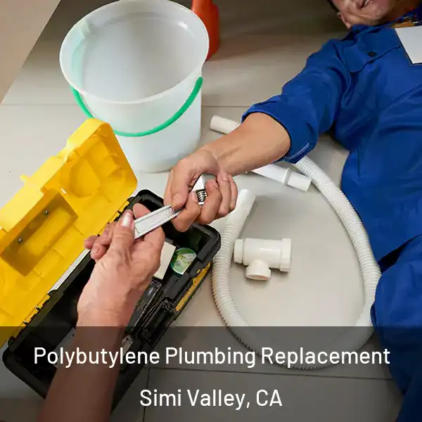  Polybutylene Plumbing Replacement Simi Valley, CA